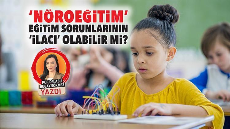 ‘Nöroeğitim’ eğitim sorunlarının ‘ilacı’ olabilir mi