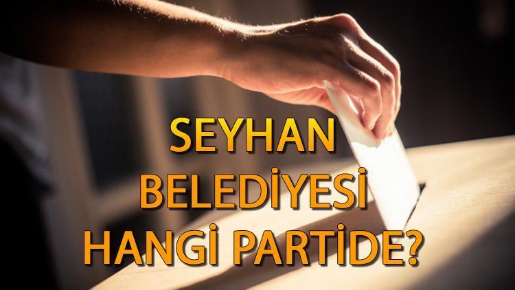 Seyhan Belediyesi hangi partide Adana Seyhan Belediye Başkanı kim, hangi partiden 2019 Seyhan yerel seçim sonuçları...