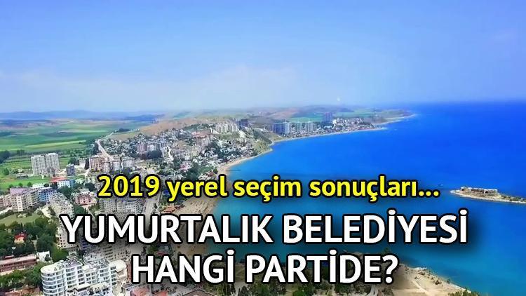 Yumurtalık Belediyesi hangi partide Adana Yumurtalık Belediye Başkanı kimdir 2019 Yumurtalık yerel seçim sonuçları...