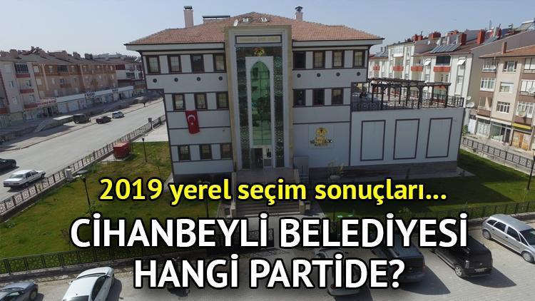 Cihanbeyli Belediyesi hangi partide Konya Cihanbeyli Belediye Başkanı kimdir 2019 Cihanbeyli yerel seçim sonuçları