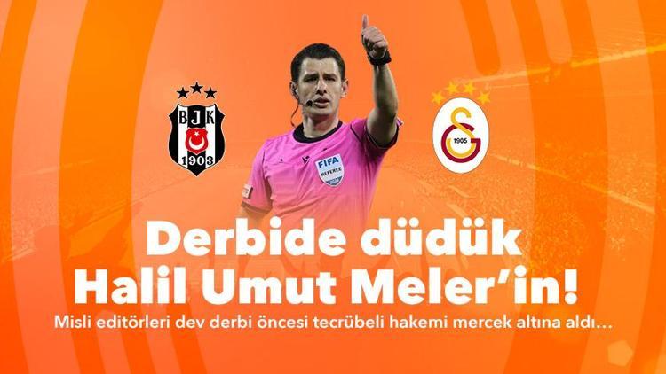 Beşiktaş-Galatasaray derbisinde düdük Halil Umut Melerde Hakem istatistikleri, kırmızı kart iddaa oranı...