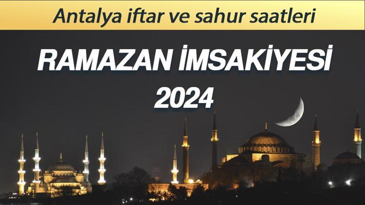 ANTALYA İFTAR VAKTİ 12 MART 2024 || Bugün Antalyada iftar saat kaçta, sahur (imsak) ne zaman Antalya Ramazan İmsakiyesi 2024-İftar ve sahur saati