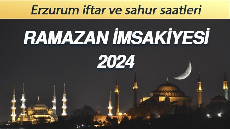 ERZURUM İFTAR VAKTİ 12 MART 2024 || Bugün Erzurumda iftar saat kaçta, sahur (imsak) ne zaman Erzurum Ramazan İmsakiyesi 2024-İftar ve sahur saati
