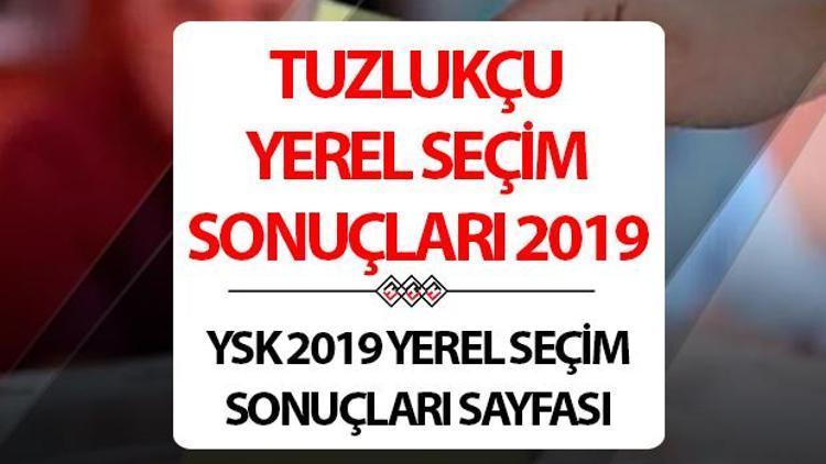 Tuzlukçu Belediyesi hangi partide Konya Tuzlukçu Belediye Başkanı kimdir 2019 Tuzlukçu yerel seçim sonuçları...