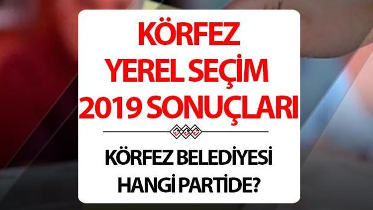 Körfez Belediyesi hangi partide Kocaeli Körfez Belediye Başkanı kimdir 2019 Körfez yerel seçim sonuçları...