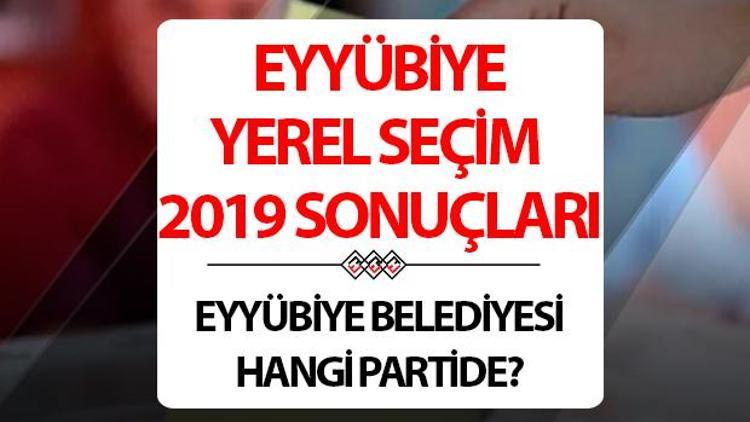 Eyyübiye Belediyesi hangi partide Şanlıurfa Eyyübiye Belediye Başkanı kimdir 2019 Eyyübiye yerel seçim sonuçları...