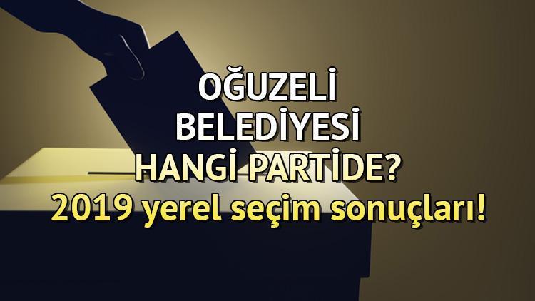 Oğuzeli Belediyesi hangi partide Gaziantep Oğuzeli Belediye Başkanı kimdir 2019 Oğuzeli yerel seçim sonuçları...