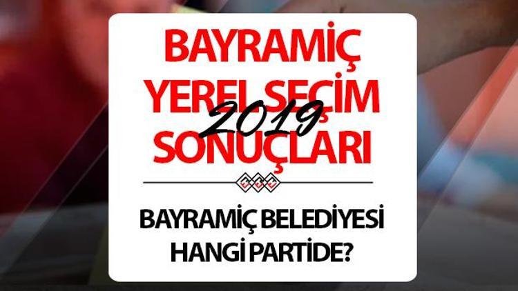 Bayramiç Belediyesi hangi partide Çanakkale Bayramiç Belediye Başkanı kimdir 2019 Bayramiç yerel seçim sonuçları...