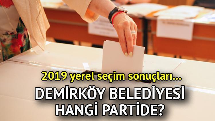 Demirköy Belediyesi hangi partide Kırklareli Demirköy Belediye Başkanı kimdir 2019 Demirköy yerel seçim sonuçları...