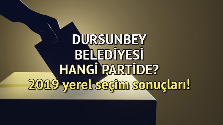 Dursunbey Belediyesi hangi partide Balıkesir Dursunbey Belediye Başkanı kimdir 2019 Dursunbey yerel seçim sonuçları...