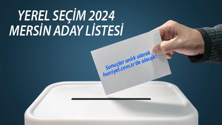 MERSİN BELEDİYE BAŞKAN ADAYLARI (31 Mart 2024 Yerel Seçim): Partilerin Mersin Büyükşehir Belediyesi başkan adayları kim İşte YSK tam liste Hürriyet.com.trde