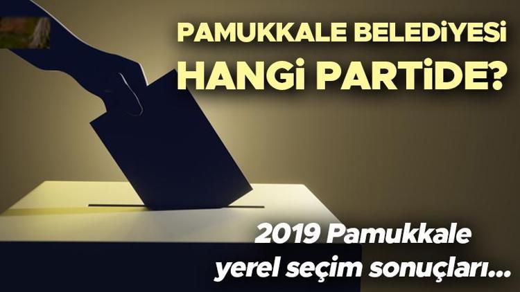 Pamukkale Belediyesi hangi partide Denizli Pamukkale Belediye Başkanı kimdir 2019 Pamukkale yerel seçim sonuçları...