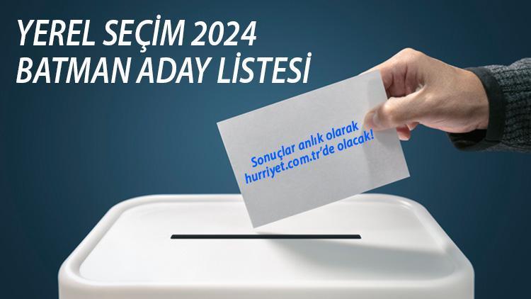 BATMAN BELEDİYE BAŞKAN ADAYLARI 2024 TAM LİSTE || Tüm partilerin 31 Mart yerel seçimler Batman belediye başkan adayları