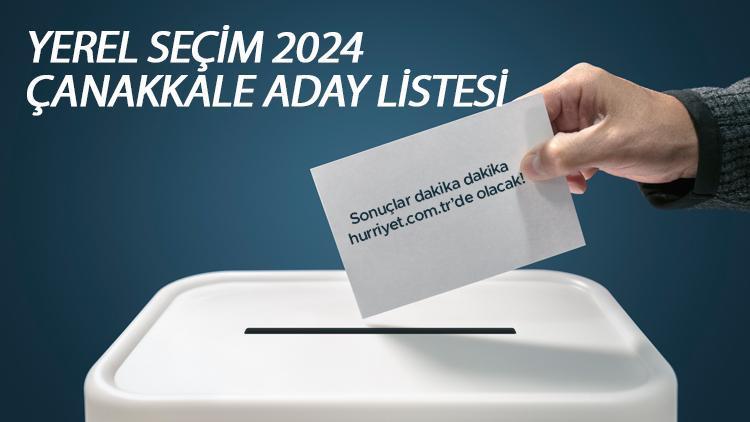 ÇANAKKALE BAŞKAN ADAYLARI 2024 TAM LİSTE || Tüm partilerin 31 Mart yerel seçimler Çanakkale belediye başkan adayları