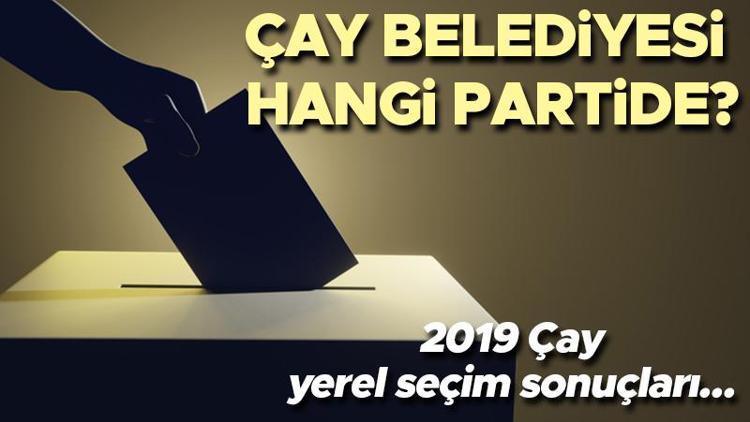 Çay Belediyesi hangi partide Afyonkarahisar Çay Belediye Başkanı kimdir 2019 Çay yerel seçim sonuçları...
