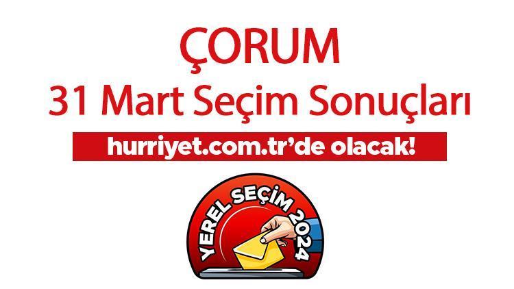 ÇORUM SEÇİM SONUÇLARI 2024 CANLI TAKİP || Çorum 31 Mart yerel seçim sonuçları Hurriyet.com.tr seçim sayfasında