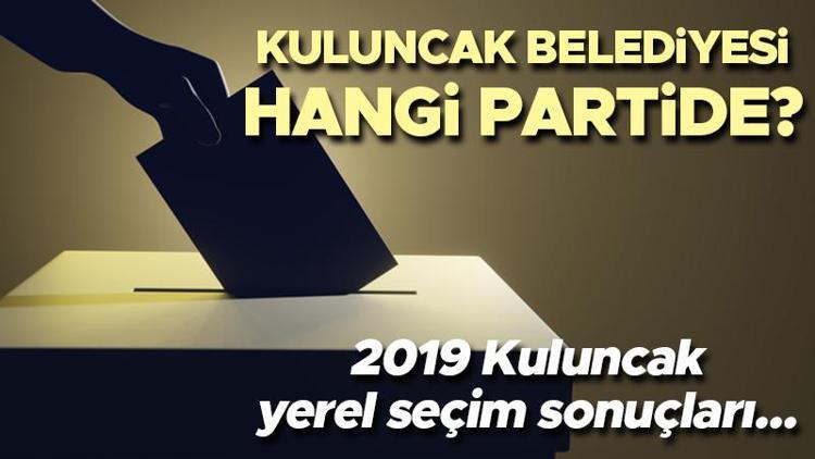 Kuluncak Belediyesi hangi partide Malatya Kuluncak Belediye Başkanı kimdir 2019 Kuluncak yerel seçim sonuçları...