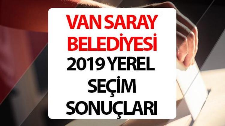Saray Belediyesi hangi partide Van Saray Belediye Başkanı kimdir 2019 Saray yerel seçim sonuçları...