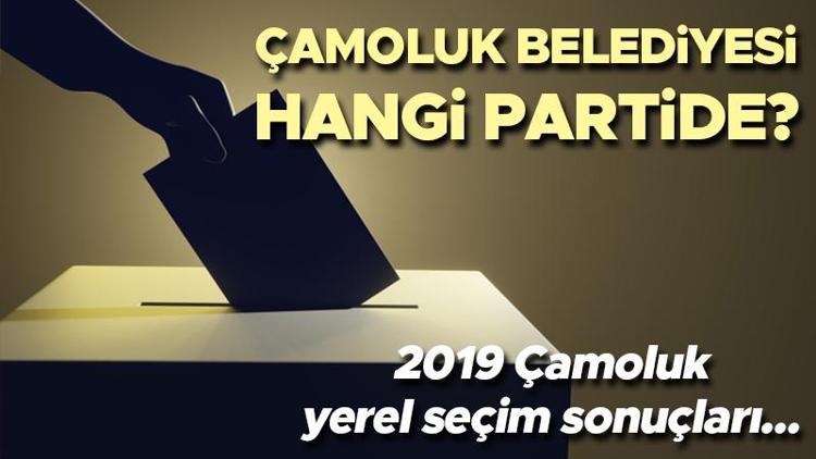 Çamoluk Belediyesi hangi partide Giresun Çamoluk Belediye Başkanı kimdir 2019 Çamoluk yerel seçim sonuçları...