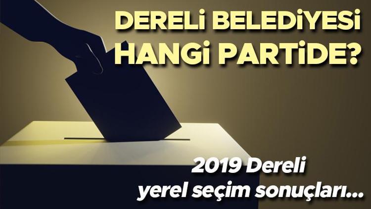 Dereli Belediyesi hangi partide Giresun Dereli Belediye Başkanı kimdir 2019 Dereli yerel seçim sonuçları...