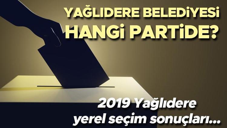 Yağlıdere Belediyesi hangi partide Giresun Yağlıdere Belediye Başkanı kimdir 2019 Yağlıdere yerel seçim sonuçları...