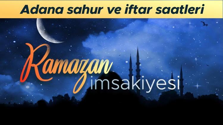 ADANA İFTAR SAATİ 5 NİSAN-RAMAZAN İMSAKİYESİ 2024 || Adana iftar ve sahur vakti saat kaçta RAMAZAN İMSAKİYESİ 2024-Diyanet İftar ve imsak (sahur) vakti