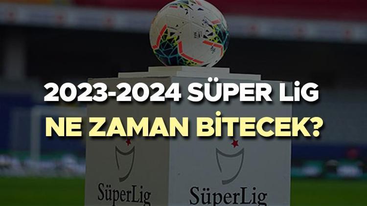 Süper Lig Fikstürü 2023-2024: Süper Lig ne zaman bitiyor Süper Lig final maçı ne zaman, hangi tarihte İşte Süper Lig bitiş tarihi