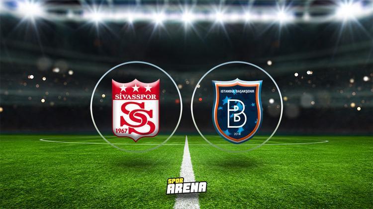 Sivasspor - Başakşehir maçı ne zaman, saat kaçta ve hangi kanalda Süper Lig 36. hafta Sivasspor Başakşehir maçı canlı izle bilgisi