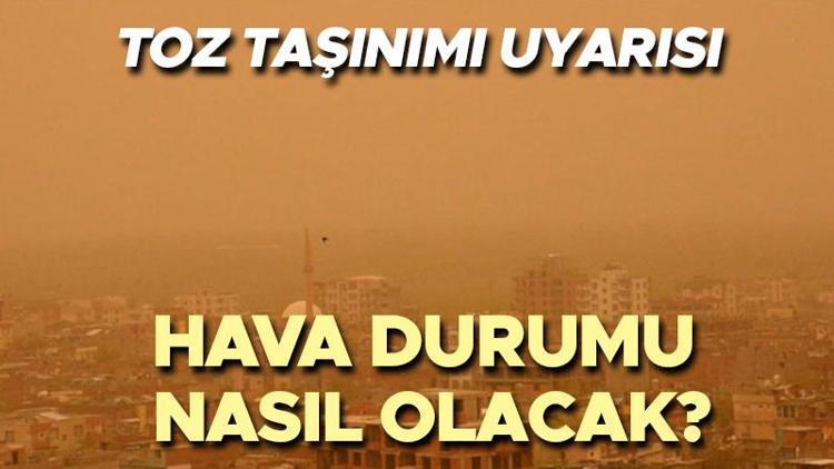 Toz taşınımı ve yağış uyarısı Meteoroloji il il hava durumu tahminlerini yayınladı... Bugün (16 Mayıs) hava nasıl olacak