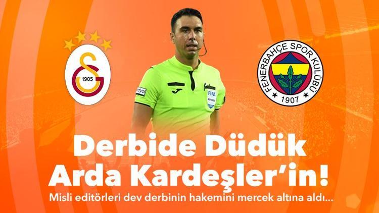 Misli editörleri Galatasaray-Fenerbahçe derbisinin hakemi Arda Kardeşleri mercek altına aldı İstatistikler, iddaa oranları...