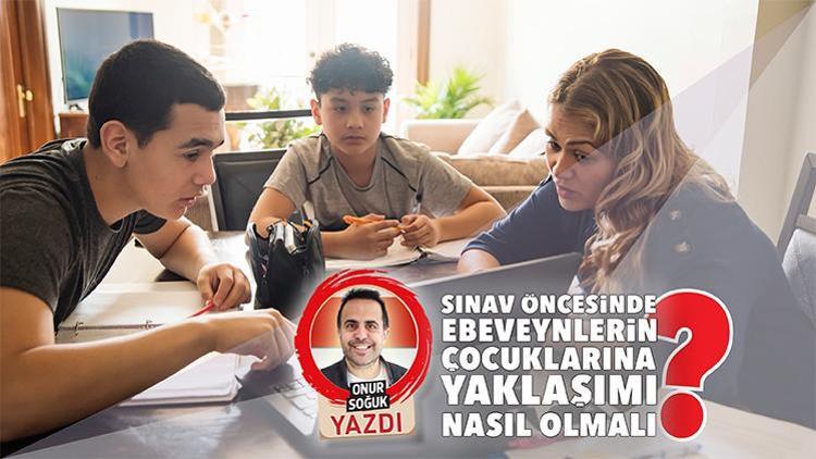 Sınav öncesinde ebeveynlerin çocuklarına yaklaşımı nasıl olmalı