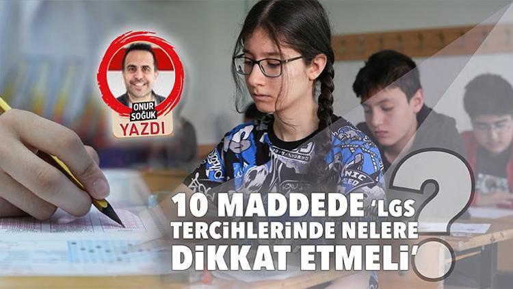 10 maddede ‘LGS tercihlerinde nelere dikkat etmeli’