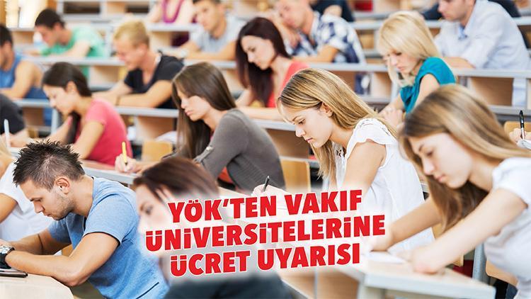 YÖK’ten vakıf üniversitelerine ücret uyarısı