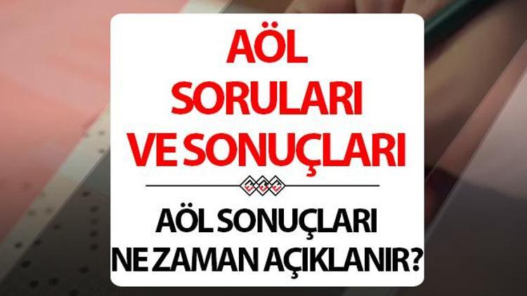 AÖL 3. dönem sınav soruları ve cevapları ne zaman yayımlanacak 3.dönem AÖL sınav sonuçları ne zaman açıklanır