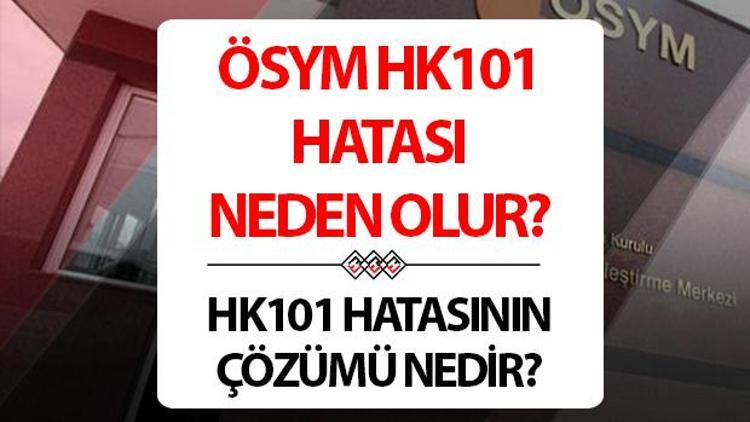 ÇÖZÜM: HK101 hatası ne demek ÖSYM hata oluştu HK 101 nedir, çözümü nasıl olur