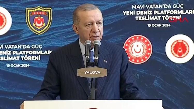 Cumhurbaşkanı Erdoğan: Gemilerimizle donanma gücümüz artıyor