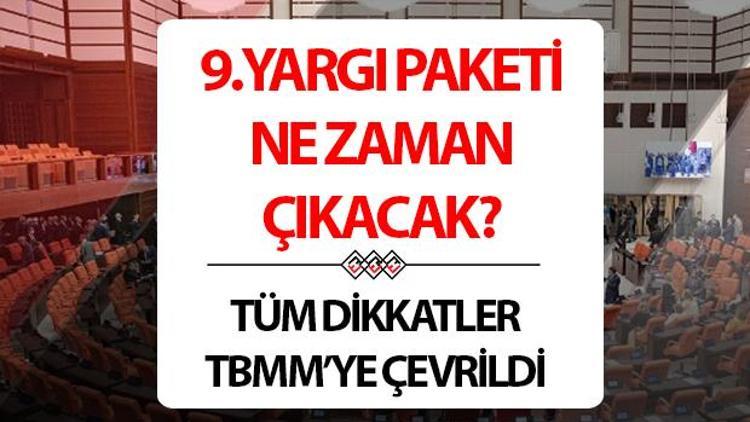 9.YARGI PAKETİ NE ZAMAN ÇIKACAK Uzmanlardan 9.Yargı Paketi değerlendirmesi