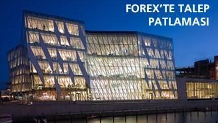 Forex’te talep patlaması