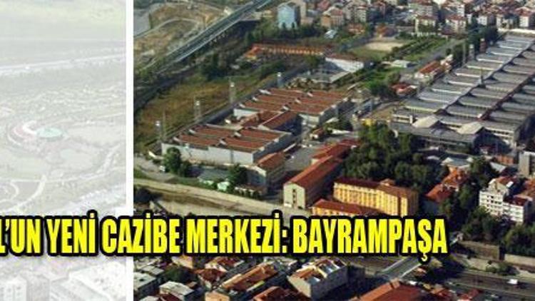 Bayrampaşa cazibesi