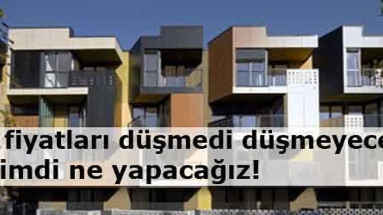 Fiyatlar düşmeyecek