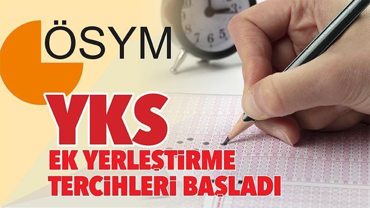 YKS ek yerleştirme tercihleri başladı