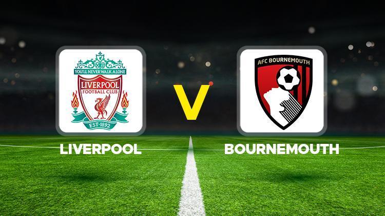 Liverpool - Bournemouth maçı ne zaman, saat kaçta, hangi kanalda Premier Lig Liverpool Bournemouth maçı canlı izle bilgisi