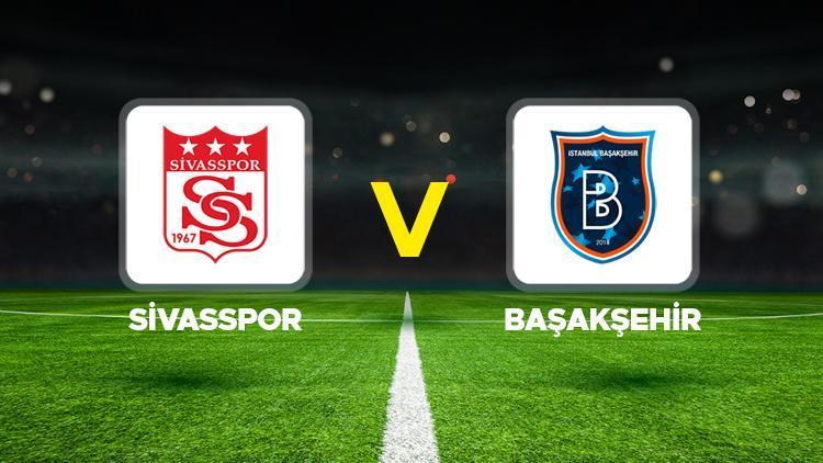 Sivasspor - Başakşehir maçı canlı İZLE || Süper Lig Sivasspor Başakşehir maçı ne zaman, saat kaçta, hangi kanalda