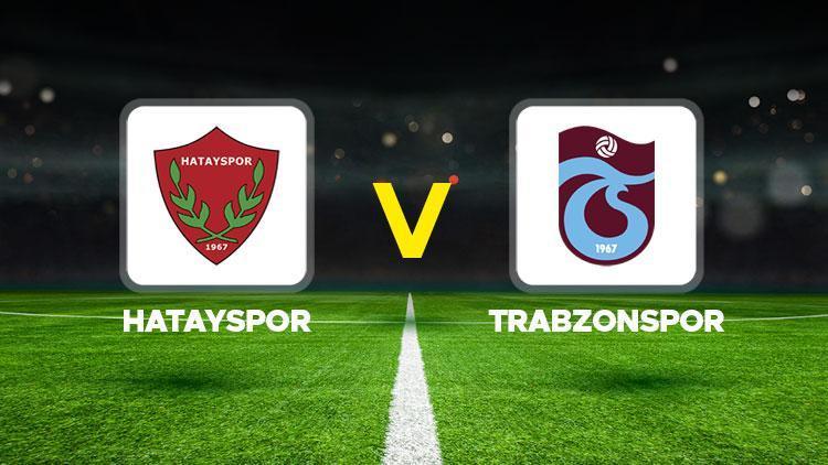 Hatayspor - Trabzonspor maçı ne zaman, saat kaçta, hangi kanalda Hatayspor Trabzonspor muhtemel 11ler