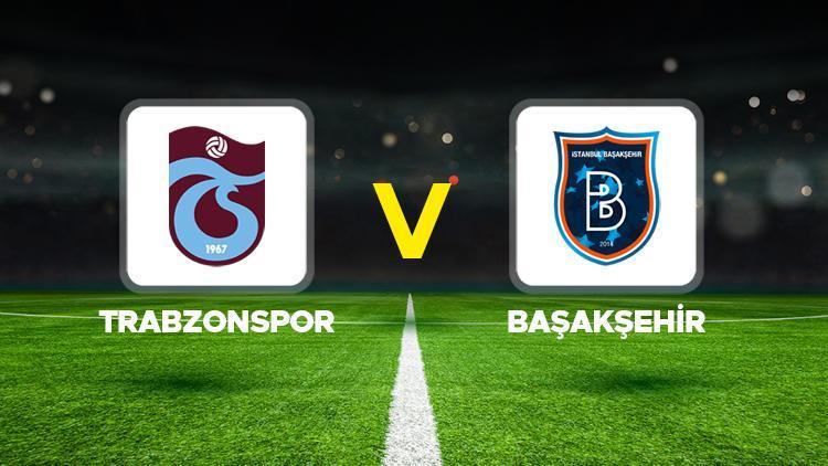 Trabzonspor - Başakşehir maçı ne zaman, saat kaçta Trendyol Süper Lig Trabzonspor Başakşehir maçı hangi kanalda