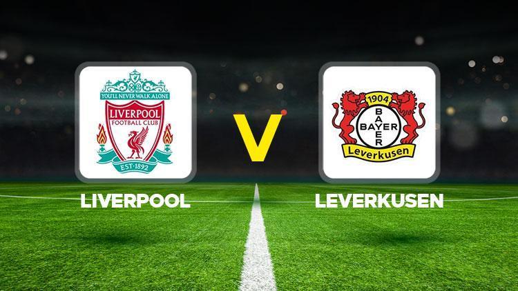 Liverpool-Bayer Leverkusen maçı canlı izle: Liverpool-Bayer Leverkusen maçı ne zaman, saat kaçta, hangi kanalda