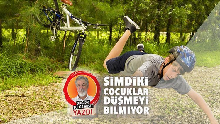 Şimdiki çocuklar düşmeyi bilmiyor