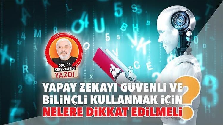 Yapay zekayı güvenli ve bilinçli kullanmak için nelere dikkat edilmeli