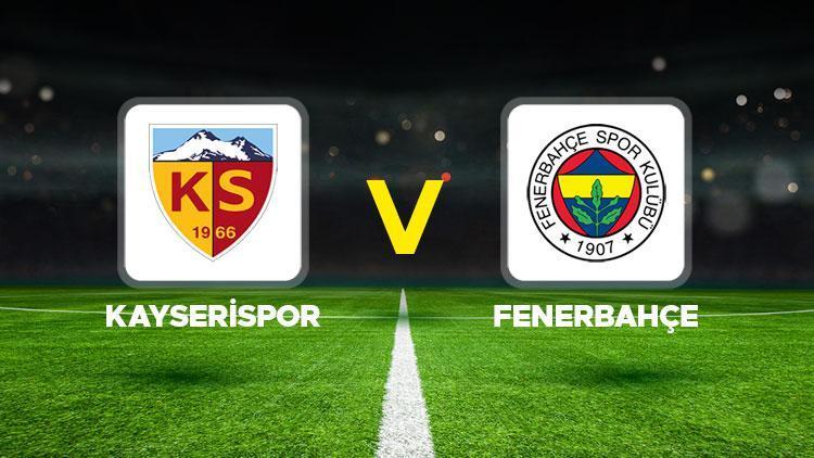 Kayserispor Fenerbahçe maçı ne zaman saat kaçta hangi kanalda Muhtemel 11ler