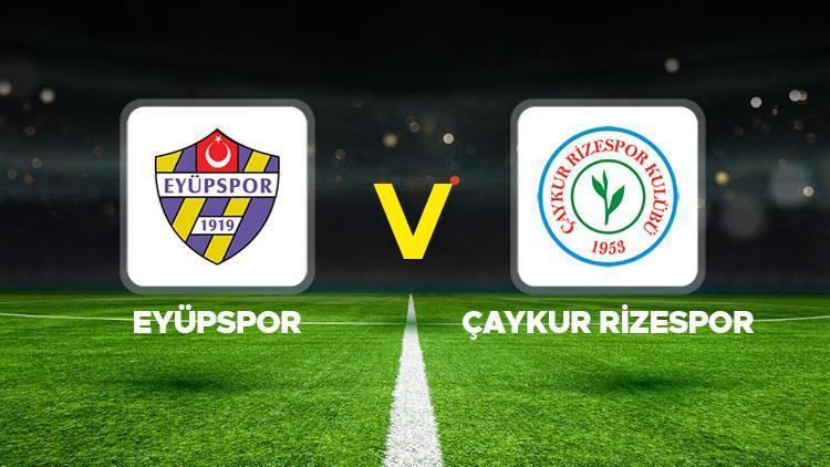 Eyüpspor Çaykur Rizespor maçı ne zaman saat kaçta hangi kanalda